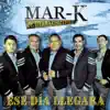 La Mar-K de Tierra Caliente - Ese Día Llegará - Single